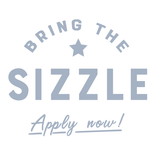 Bring the sizzle. Apply Now!